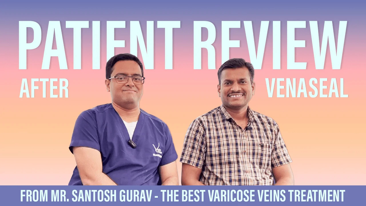 Mr. Santosh Gurav - VenaSeal Varicose Veins Patient Review at The Vein Center Mumbai